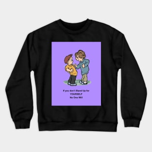 STAND UP FOR YOURSELF Crewneck Sweatshirt